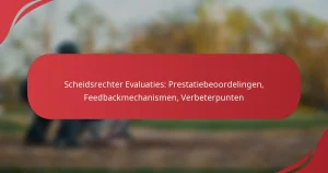 Scheidsrechter Evaluaties: Prestatiebeoordelingen, Feedbackmechanismen, Verbeterpunten
