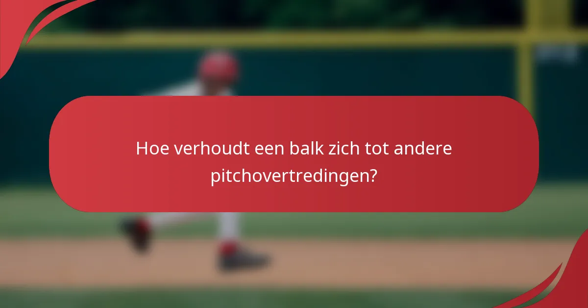 Hoe verhoudt een balk zich tot andere pitchovertredingen?