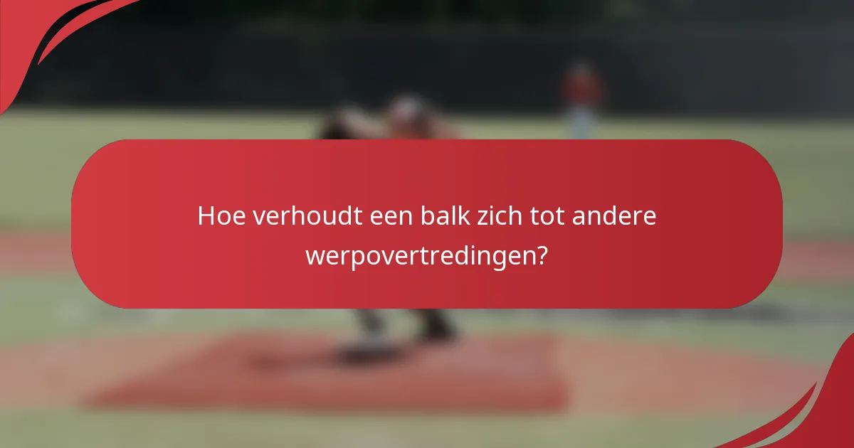 Hoe verhoudt een balk zich tot andere werpovertredingen?