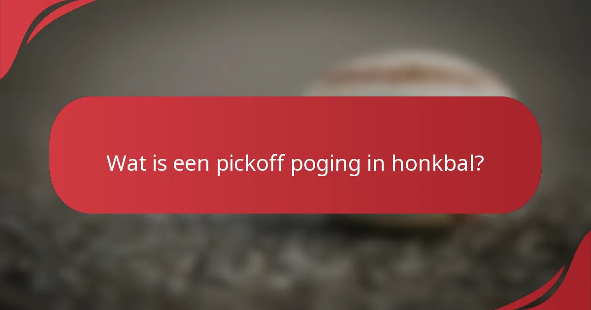 Wat is een pickoff poging in honkbal?