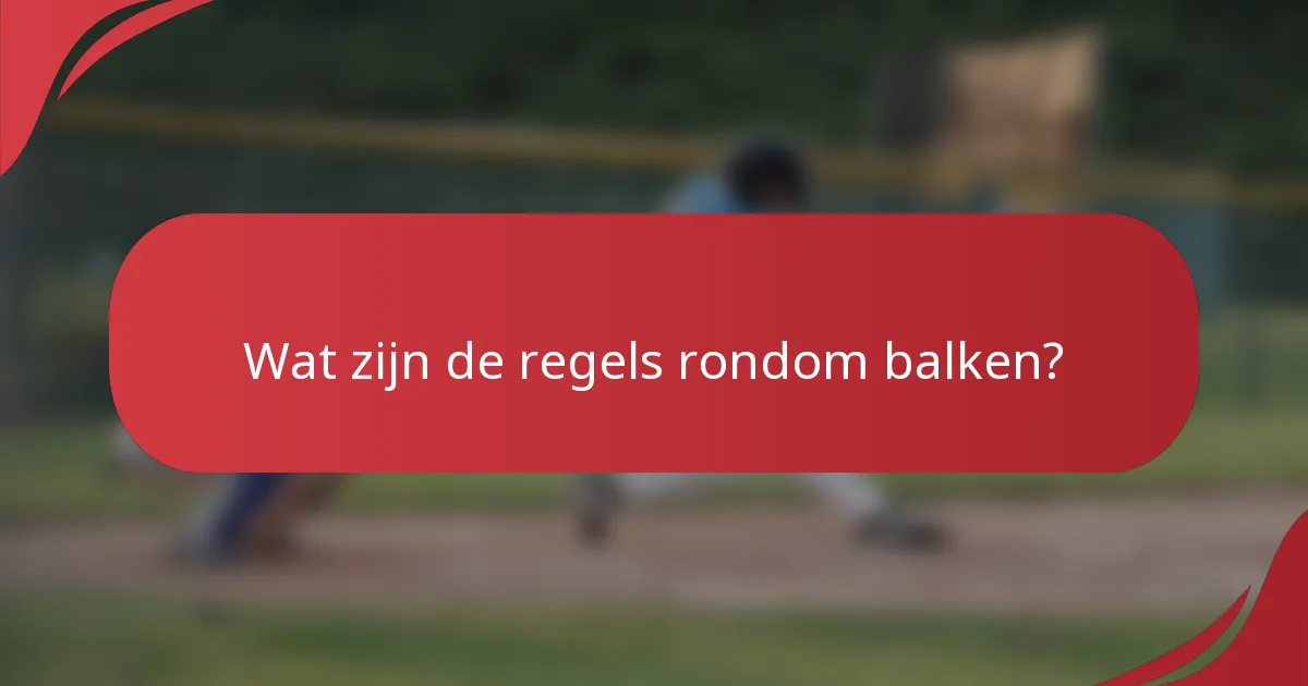 Wat zijn de regels rondom balken?