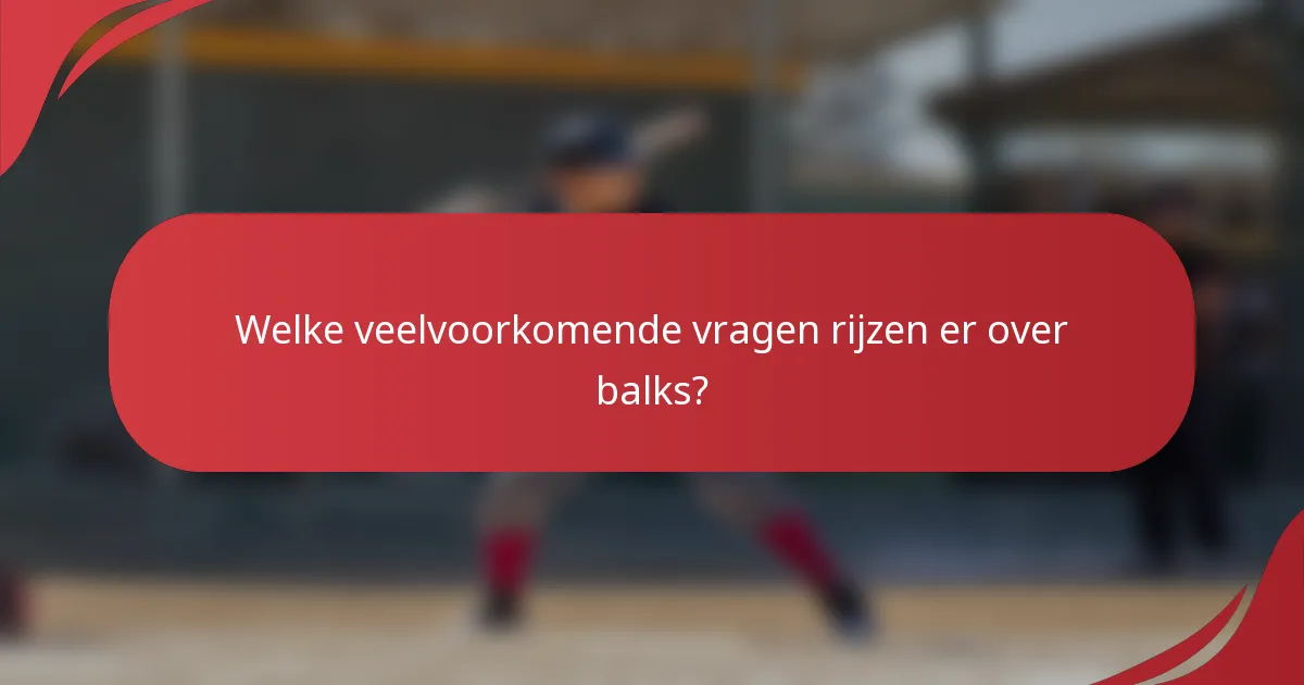 Welke veelvoorkomende vragen rijzen er over balks?